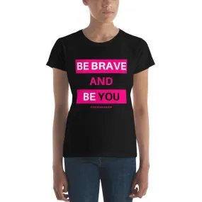 Be Brave and Be You Women's short sleeve t-shirt in Black